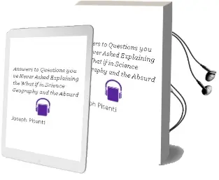 Answers to Questions You'Ve Never Asked: Explaining the What if in Science, Geography and the Absurd Audiobook download free by Joseph Pisenti