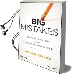 Big Mistakes: The Best Investors and Their Worst Investments Audiobook download free by Michael Batnick