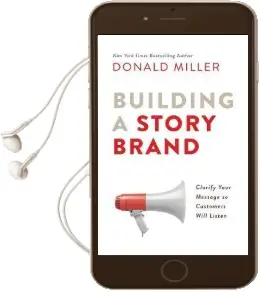 Building a Story Brand: Clarify Your Message so Customers Will Listen Audiobook download free by Donald Miller