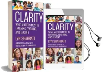 Clarity: What Matters Most in Learning, Teaching, and Leading Audiobook download free by Lyn D. Sharratt