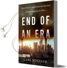 End of an era: How China'S Authoritarian Revival is Undermining its Rise Audiobook download free by Carl Minzner