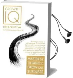 Growth iq: Master the 10 Paths to Grow Your Business Audiobook download free by Tiffani Bova
