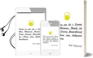 How to get Sh*T Done: Why Women Need to Stop Doing Everything so They can Achieve Anything Audiobook download free by Erin Falconer