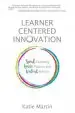 Audiobook Learner-Centered Innovation: Spark Curiosity, Ignite Passion and Unleash Genius author Katie Martin