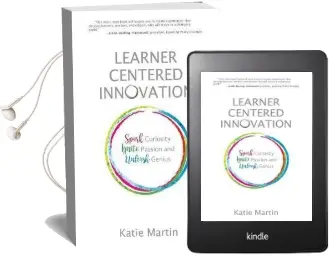 Learner-Centered Innovation: Spark Curiosity, Ignite Passion and Unleash Genius Audiobook download free by Katie Martin