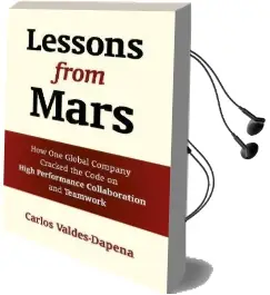 Lessons From Mars: How one Global Company Cracked the Code on High Performance Collaboration and Teamwork Audiobook download free by Carlos Valdes Dapena