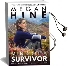 Mind of a Survivor: What the Wild has Taught me About Survival and Success Audiobook download free by Megan Hine