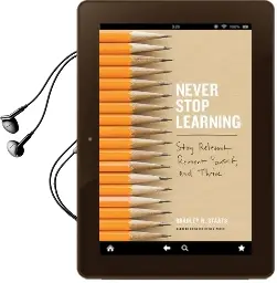 Never Stop Learning: Stay Relevant, Reinvent Yourself, and Thrive Audiobook download free by Bradley R. Staats