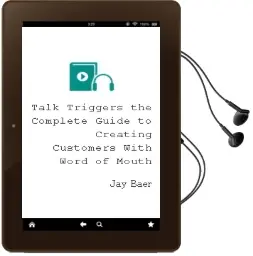 Talk Triggers: The Complete Guide to Creating Customers With Word of Mouth Audiobook download free by Jay Baer