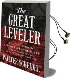 The Great Leveler: Violence and the History of Inequality From the Stone age to the Twenty-First Century Audiobook download free by Walter Scheidel