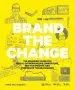 Audiobook Brand the Change: The Branding Guide for Social Entrepreneurs, Disruptors, Not-For-Profits and Corporate Troublemakers author Anne Miltenburg