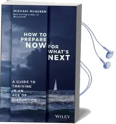 How to Prepare now for What'S Next: A Guide to Thriving in an age of Disruption Audiobook download free by Michael Mcqueen