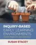 Audiobook Inquiry-Based Early Learning Environments: Creating, Supporting, and Collaborating author Susan Stacey