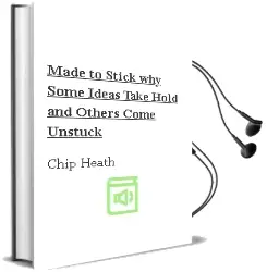 Made to Stick: Why Some Ideas Take Hold and Others Come Unstuck Audiobook download free by Chip Heath