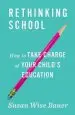 Audiobook Rethinking School: How to Take Charge of Your Child'S Education author Susan Wise Bauer
