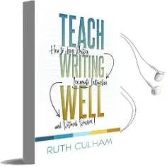Teach Writing Well: How to Assess Writing, Invigorate Instruction, and Rethink Revision Audiobook download free by Ruth Culham