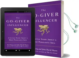 The Go-Giver Influencer: A Little Story About a Most Persuasive Idea Audiobook download free by Bob Burg
