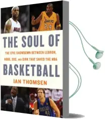 The Soul of Basketball: The Epic Showdown Between Lebron, Kobe, Doc, and Dirk That Saved the nba Audiobook download free by Ian Thomsen