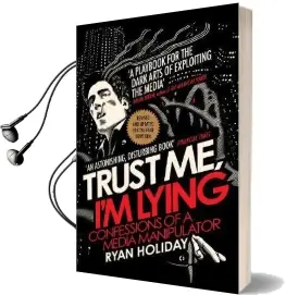 Trust me i'm Lying: Confessions of a Media Manipulator Audiobook download free by Ryan Holiday