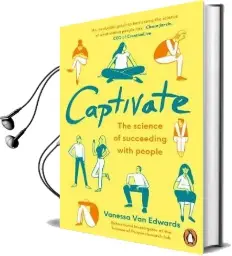 Captivate: The Science of Succeeding With People Audiobook download free by Vanessa Van Edwards