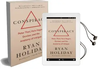 Conspiracy: Peter Thiel, Hulk Hogan, Gawker, and the Anatomy of Intrigue Audiobook download free by Ryan Holiday