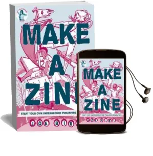 Make a Zine! (3Rd Edition): Start Your own Underground Publishing Revolution Audiobook download free by Joe Biel