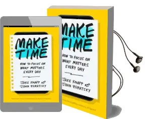 Make Time: How to Focus on What Matters Every day Audiobook download free by Jake Knapp