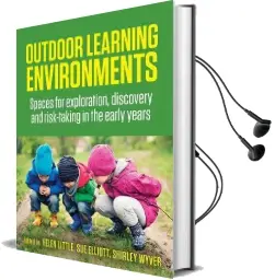 Outdoor Learning Environments: Spaces for Exploration, Discovery and Risk-Taking in the Early Years Audiobook download free by Shirley Wyver