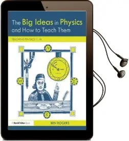 The big Ideas in Physics and how to Teach Them: Teaching Physics 11-18 Audiobook download free by Ben Rogers