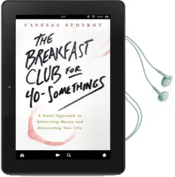The Breakfast Club for 40-Somethings: A Novel Approach to Unlearning Money and Reinventing Your Life Audiobook download free by Vanessa Stoykov