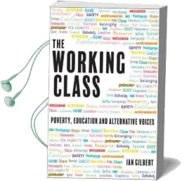 The Working Class: Poverty, Education and Alternative Voices Audiobook download free by Ian Gilbert