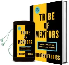 Tribe of Mentors: Short Life Advice From the Best in the World Audiobook download free by Timothy Ferriss