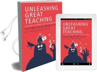 Unleashing Great Teaching: The Secrets to the Most Effective Teacher Development Audiobook download free by David Weston