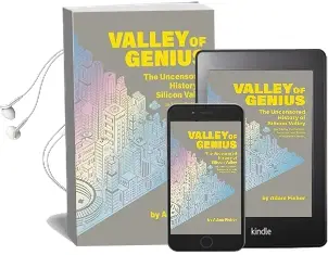 Valley of Genius: The Uncensored History of Silicon Valley (as Told by the Hackers, Founders, and Freaks who Made it Boom) Audiobook download free by Adam Fisher