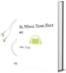 Be Where Your Feet are! Audiobook download free by Julia Cook