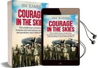 Courage in the Skies: The Untold Story of Qantas, It'S Brave men and Women and Their Extraordinary Role in World war ii Audiobook download free by Jim Eames