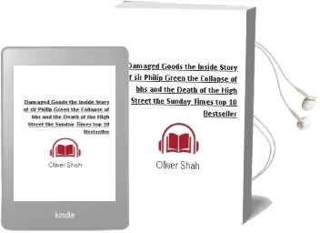 Damaged Goods: The Inside Story of sir Philip Green, the Collapse of bhs and the Death of the High Street (The Sunday Times top 10 Bestseller) Audiobook download free by Oliver Shah