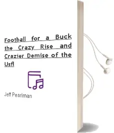 Football for a Buck: The Crazy Rise and Crazier Demise of the Usfl Audiobook download free by Jeff Pearlman