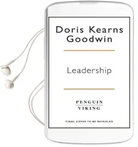 Leadership: Lessons From the Presidents Abraham Lincoln, Theodore Roosevelt, Franklin d. Roosevelt and Lyndon b. Johnson for Turbulent Times Audiobook download free by Doris Kearns Goodwin
