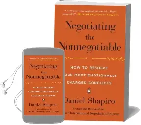 Negotiating the Nonnegotiable: How to Resolve Your Most Emotionally Charged Conflicts Audiobook download free by Daniel Shapiro