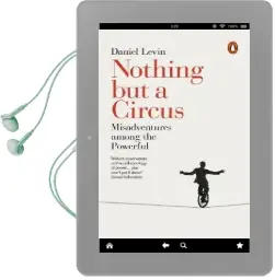 Nothing but a Circus: Misadventures Among the Powerful Audiobook download free by Daniel Levin