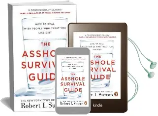 The Asshole Survival Guide: How to Deal With People who Treat you Like Dirt Audiobook download free by Robert I. Sutton