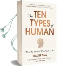 The ten Types of Human: A new Understanding of who we Are, and who we can be Audiobook download free by Dexter Dias
