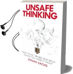 Unsafe Thinking: How to be Creative and Bold When you Need it Most Audiobook download free by Jonah Sachs