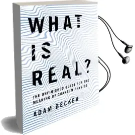 What is Real?: The Unfinished Quest for the Meaning of Quantum Physics Audiobook download free by Adam Becker