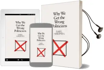 Why we get the Wrong Politicians Audiobook download free by Isabel Hardman