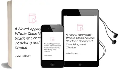 A Novel Approach: Whole-Class Novels, Student-Centered Teaching, and Choice Audiobook download free by Kate Roberts
