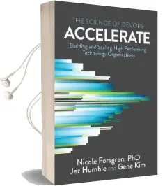 Accelerate: The Science of Lean Software and Devops: Building and Scaling High Performing Technology Organizations Audiobook download free by Nicole Forsgren