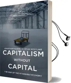 Capitalism Without Capital: The Rise of the Intangible Economy Audiobook download free by Jonathan Haskel