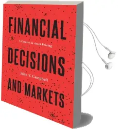 Financial Decisions and Markets: A Course in Asset Pricing Audiobook download free by John Y. Campbell